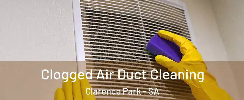 Clogged Air Duct Cleaning Clarence Park - SA