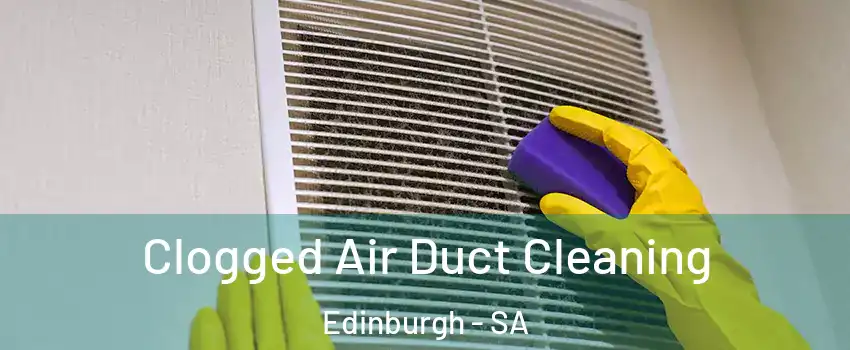Clogged Air Duct Cleaning Edinburgh - SA