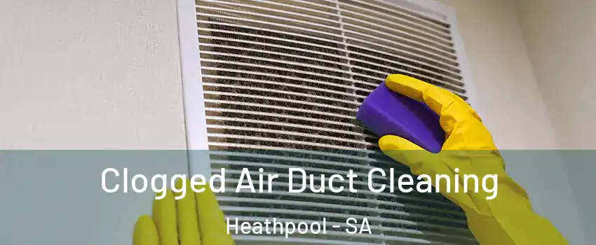 Clogged Air Duct Cleaning Heathpool - SA