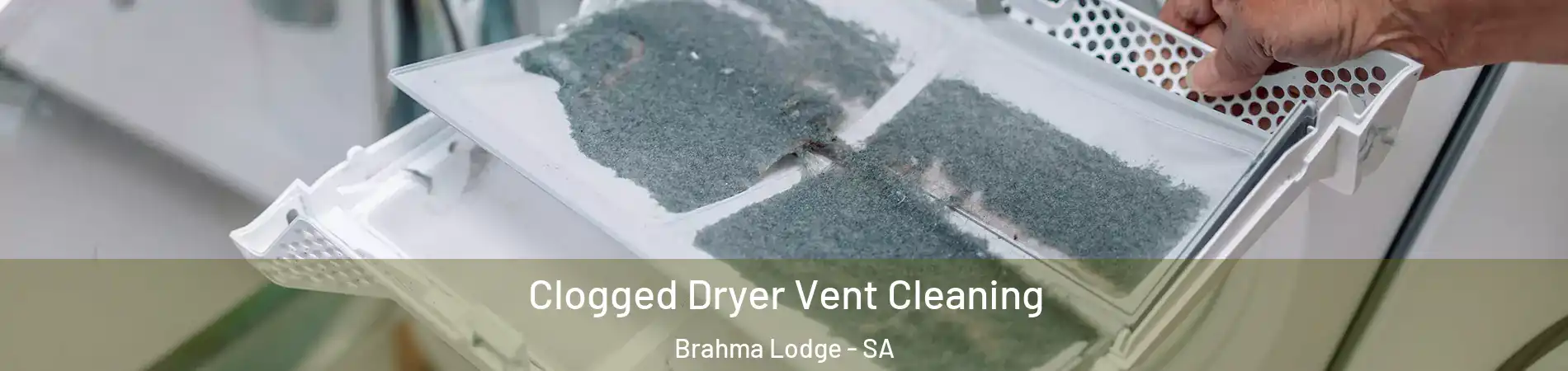 Clogged Dryer Vent Cleaning Brahma Lodge - SA