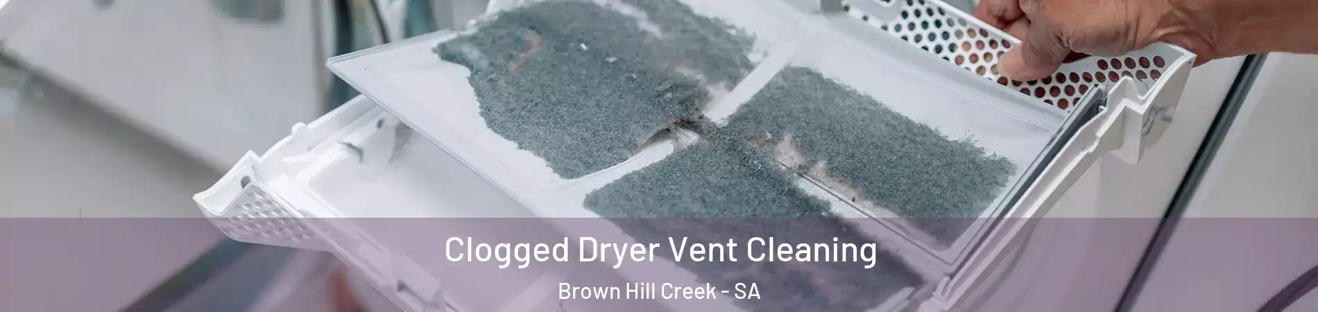 Clogged Dryer Vent Cleaning Brown Hill Creek - SA