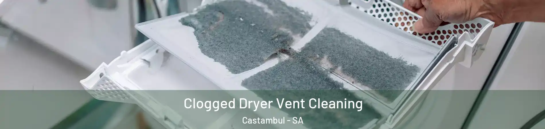 Clogged Dryer Vent Cleaning Castambul - SA