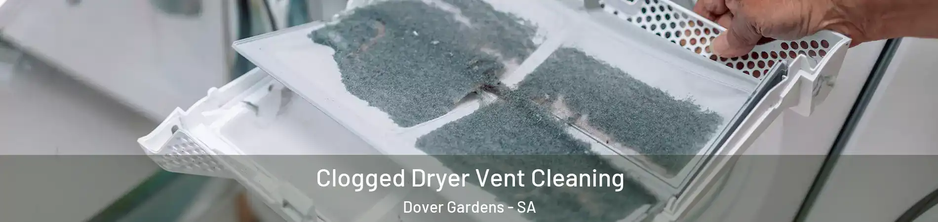 Clogged Dryer Vent Cleaning Dover Gardens - SA