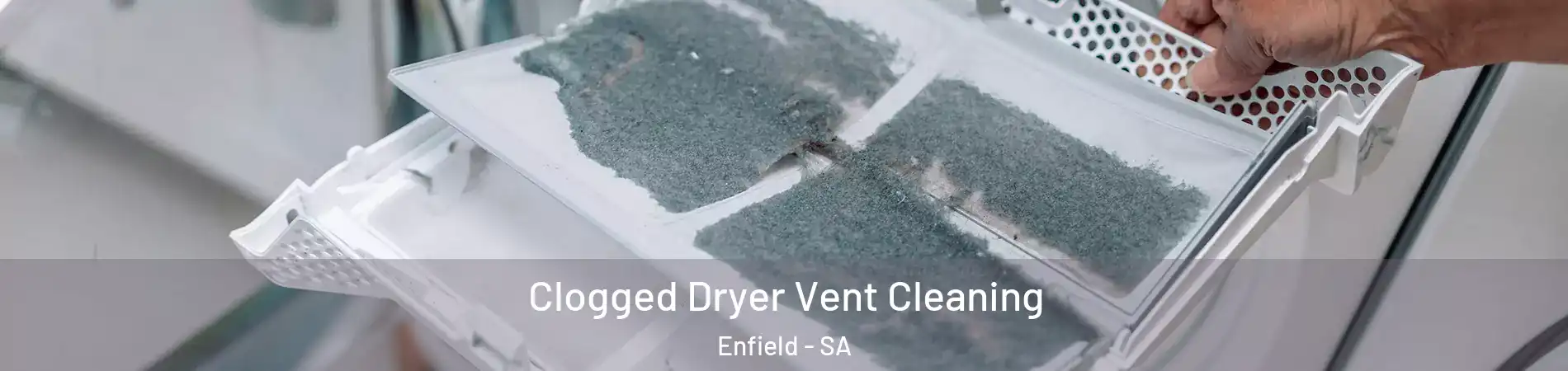  Clogged Dryer Vent Cleaning Enfield - SA