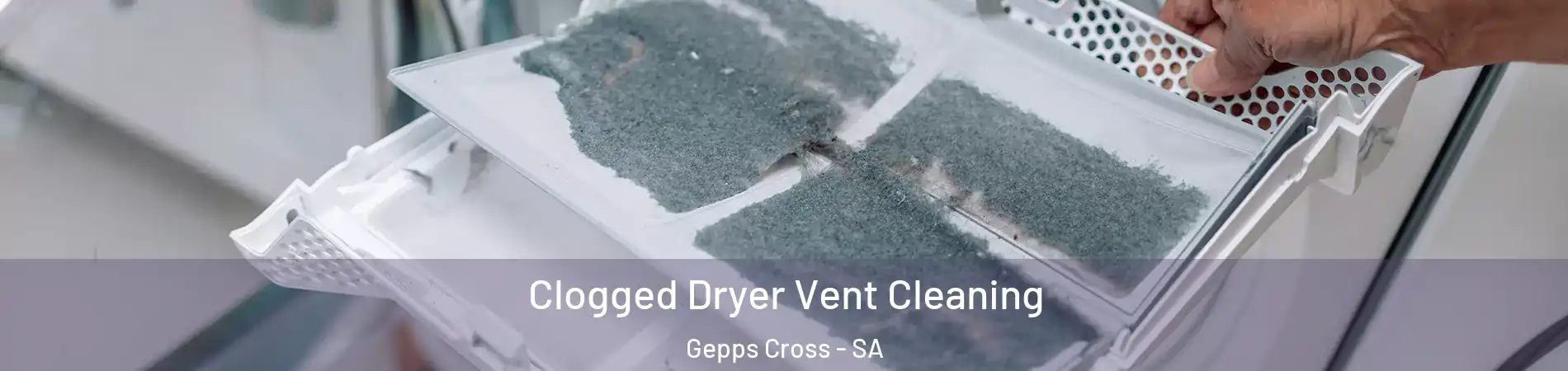 Clogged Dryer Vent Cleaning Gepps Cross - SA