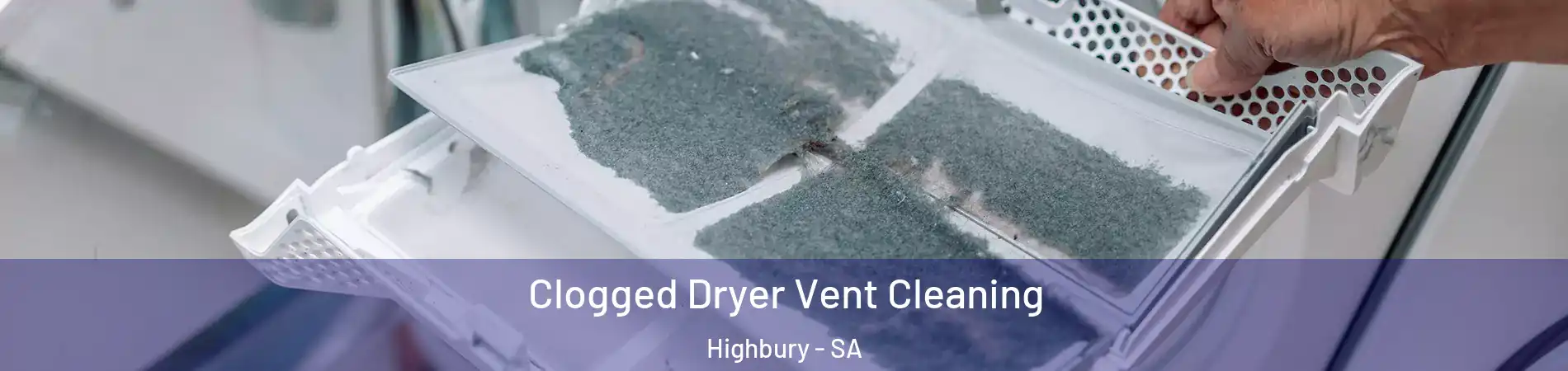 Clogged Dryer Vent Cleaning Highbury - SA