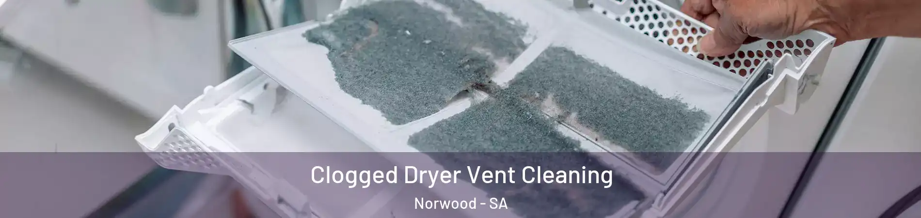  Clogged Dryer Vent Cleaning Norwood - SA
