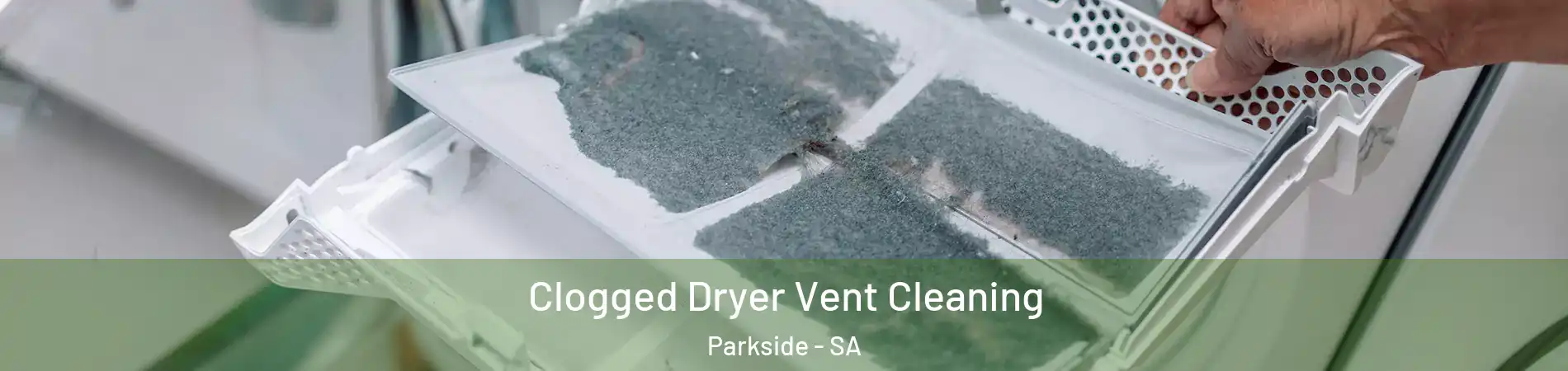  Clogged Dryer Vent Cleaning Parkside - SA