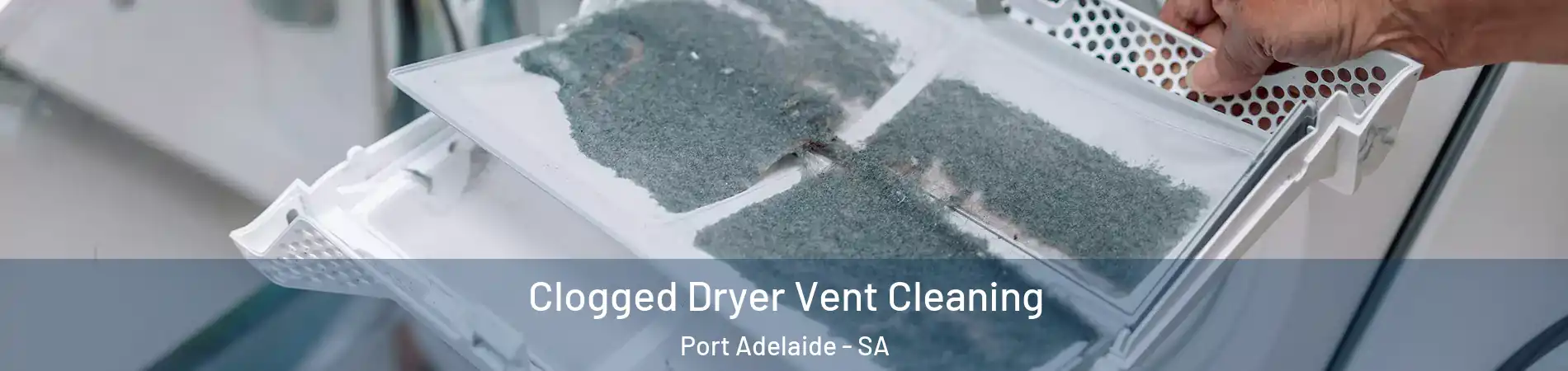  Clogged Dryer Vent Cleaning Port Adelaide - SA