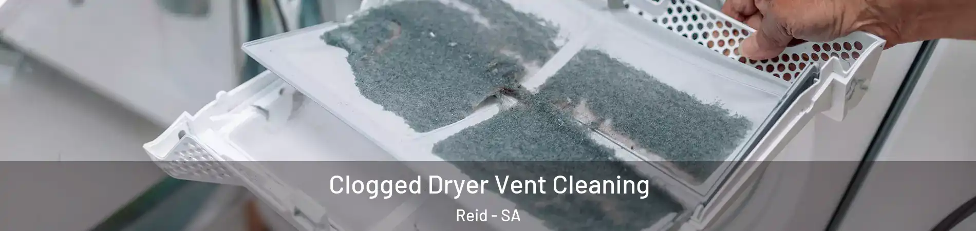  Clogged Dryer Vent Cleaning Reid - SA