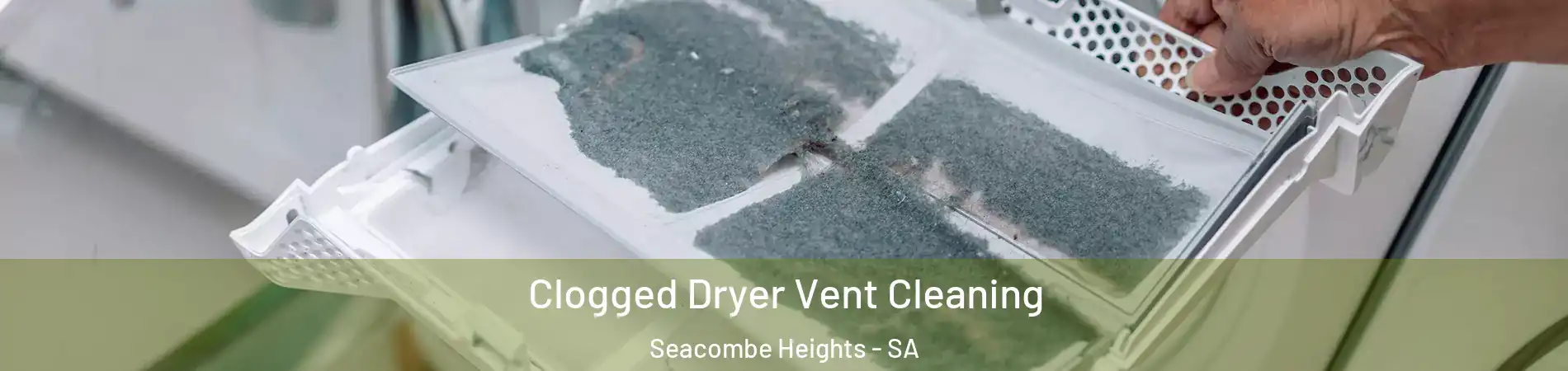  Clogged Dryer Vent Cleaning Seacombe Heights - SA