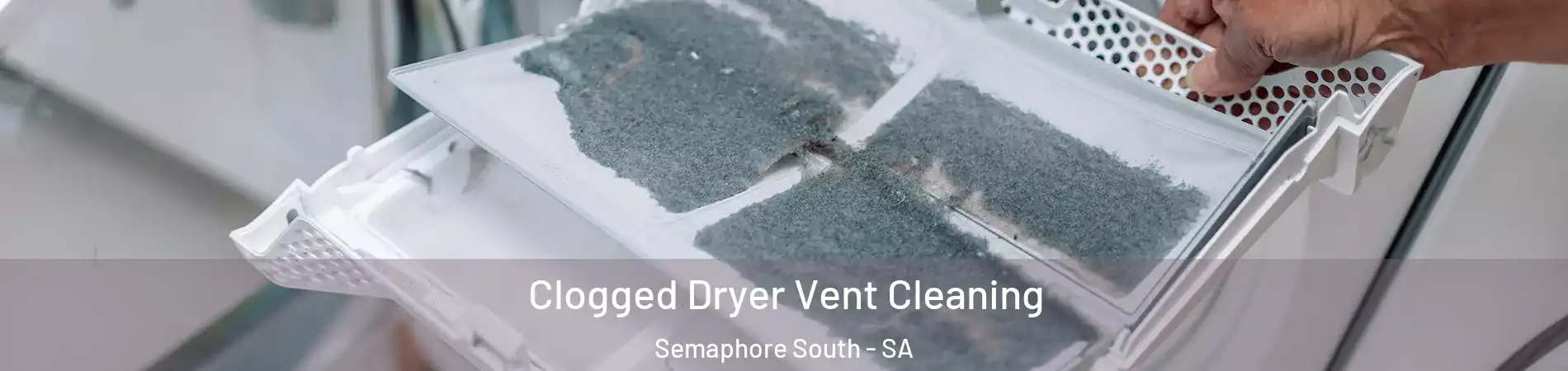  Clogged Dryer Vent Cleaning Semaphore South - SA