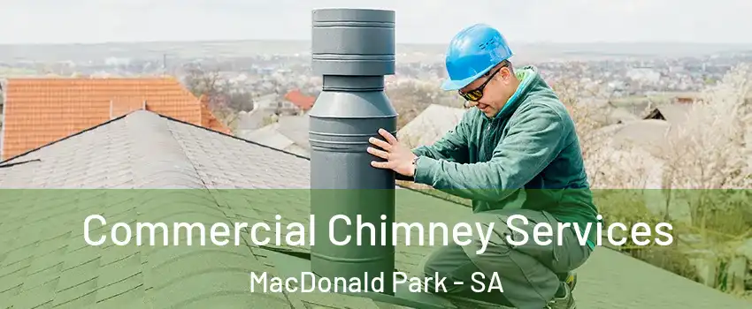  Commercial Chimney Services MacDonald Park - SA