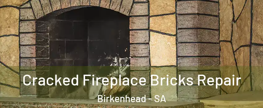 Cracked Fireplace Bricks Repair Birkenhead - SA