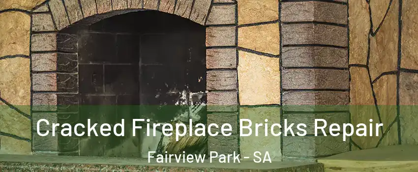 Cracked Fireplace Bricks Repair Fairview Park - SA