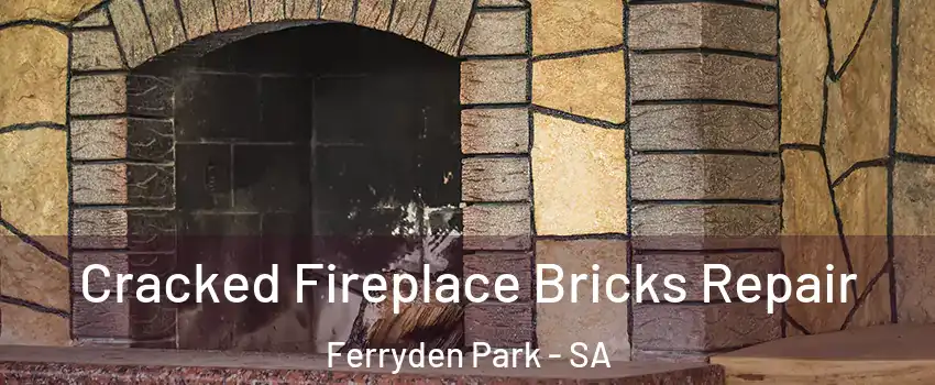 Cracked Fireplace Bricks Repair Ferryden Park - SA