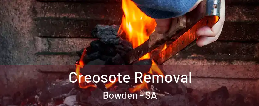 Creosote Removal Bowden - SA