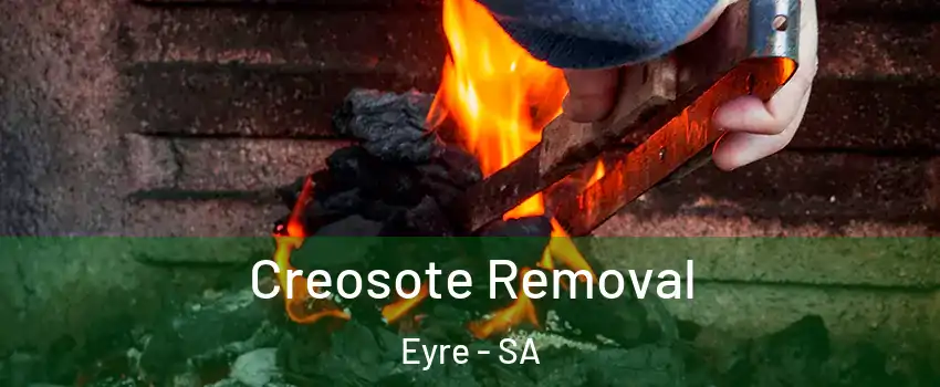 Creosote Removal Eyre - SA