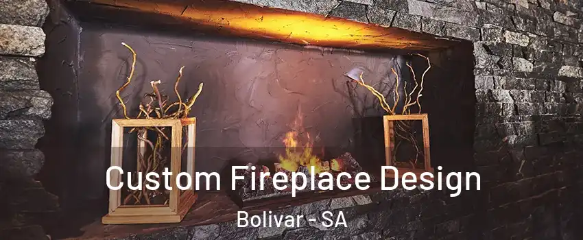 Custom Fireplace Design Bolivar - SA