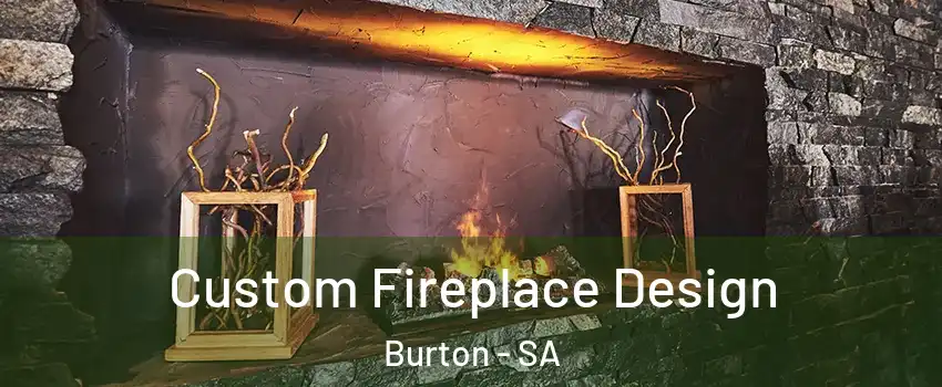 Custom Fireplace Design Burton - SA
