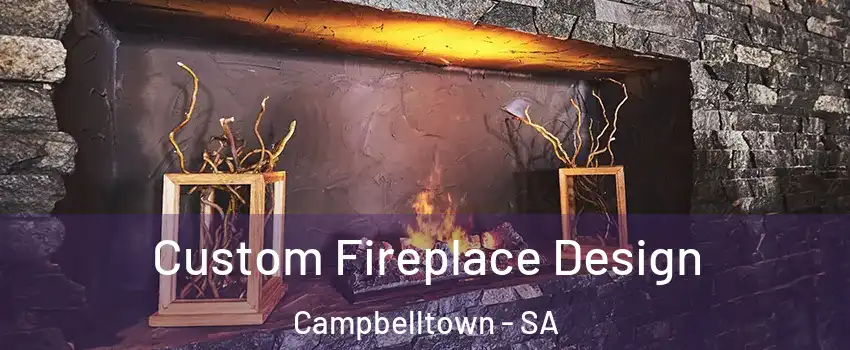 Custom Fireplace Design Campbelltown - SA