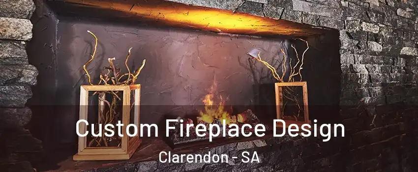 Custom Fireplace Design Clarendon - SA