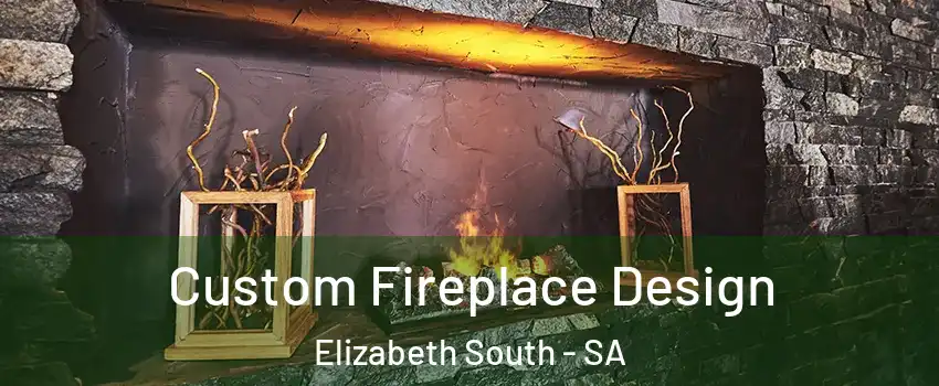 Custom Fireplace Design Elizabeth South - SA