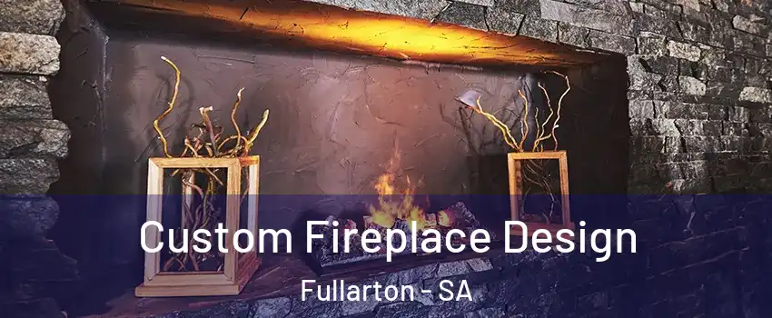 Custom Fireplace Design Fullarton - SA