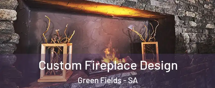 Custom Fireplace Design Green Fields - SA
