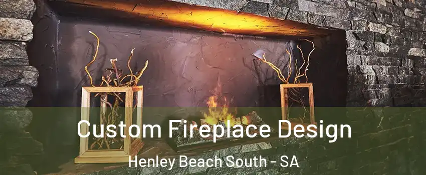 Custom Fireplace Design Henley Beach South - SA