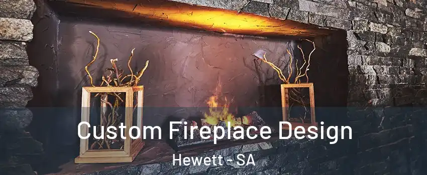 Custom Fireplace Design Hewett - SA