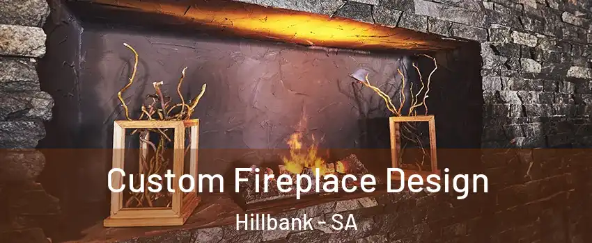 Custom Fireplace Design Hillbank - SA