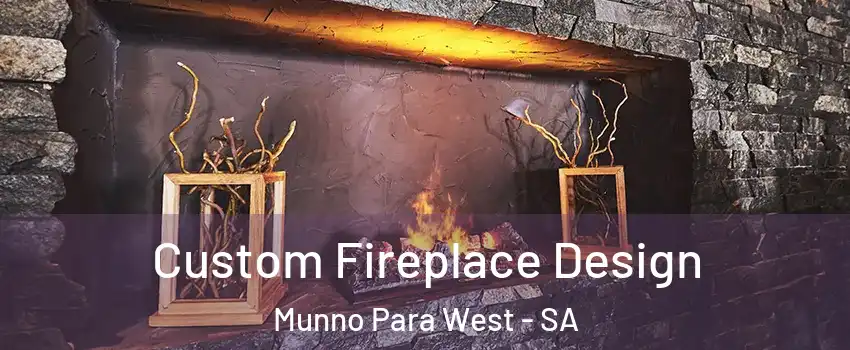 Custom Fireplace Design Munno Para West - SA