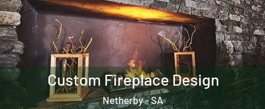  Custom Fireplace Design Netherby - SA
