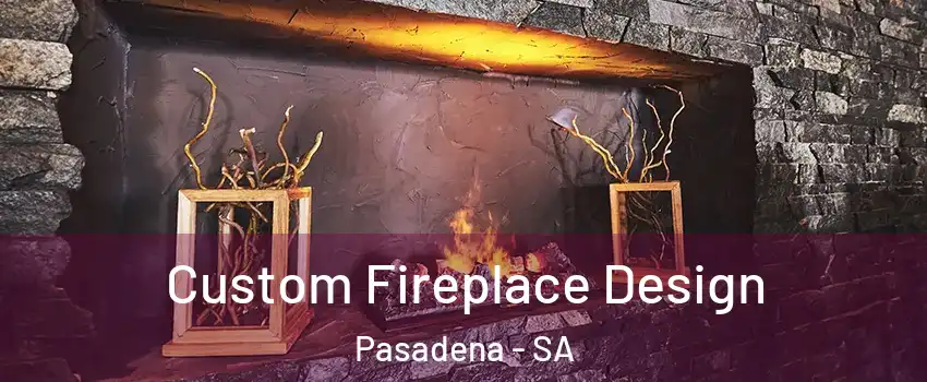  Custom Fireplace Design Pasadena - SA