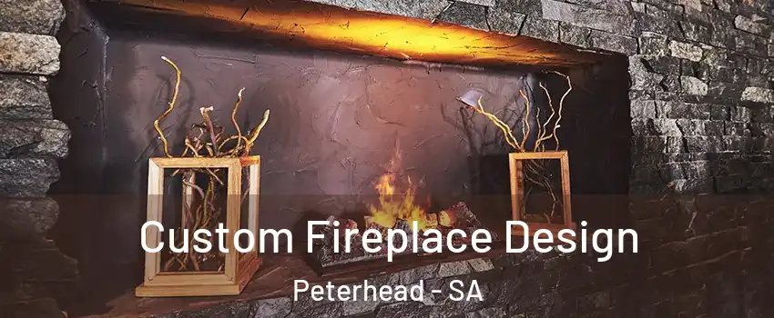  Custom Fireplace Design Peterhead - SA