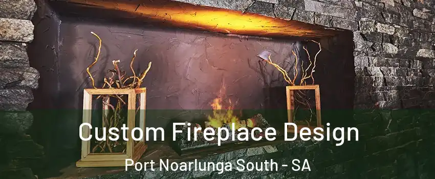 Custom Fireplace Design Port Noarlunga South - SA