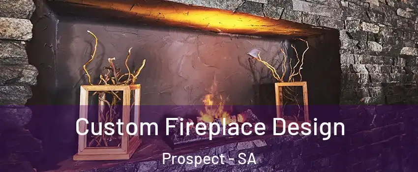  Custom Fireplace Design Prospect - SA