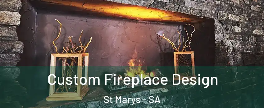  Custom Fireplace Design St Marys - SA