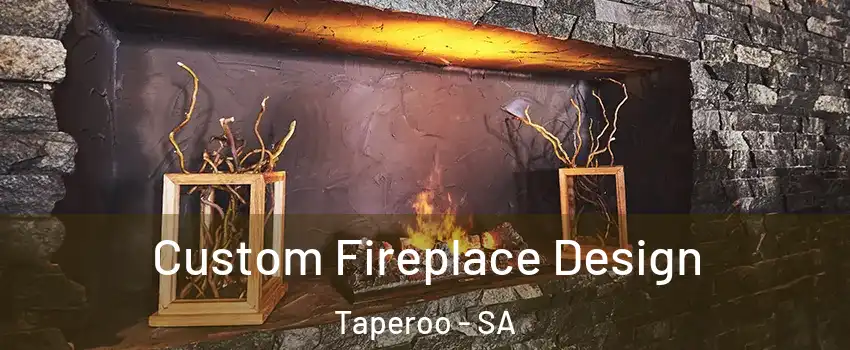  Custom Fireplace Design Taperoo - SA