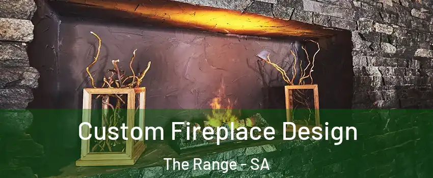  Custom Fireplace Design The Range - SA