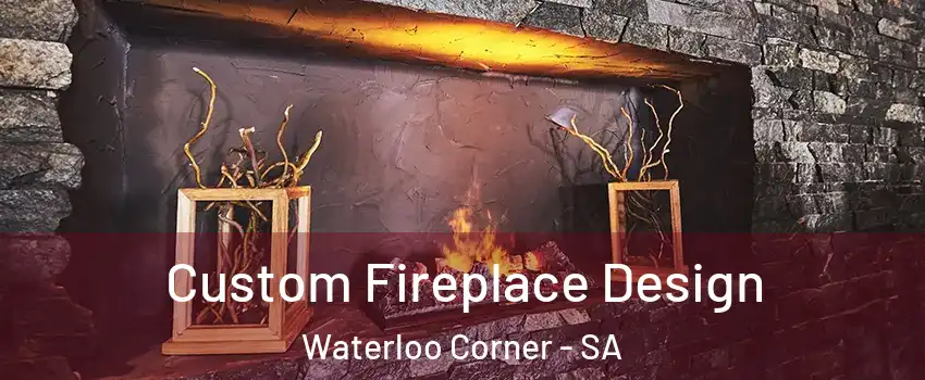 Custom Fireplace Design Waterloo Corner - SA