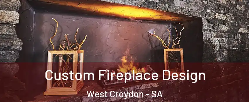  Custom Fireplace Design West Croydon - SA
