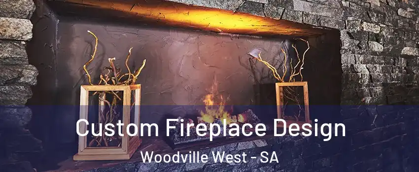  Custom Fireplace Design Woodville West - SA