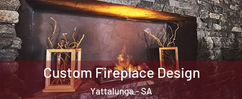 Custom Fireplace Design Yattalunga - SA