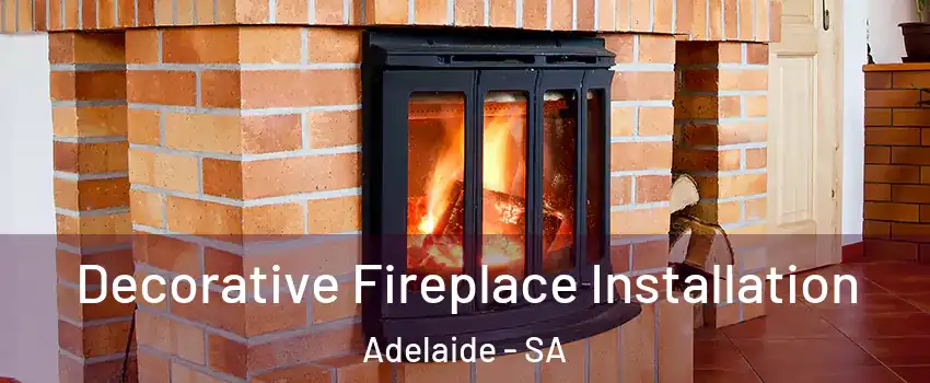 Decorative Fireplace Installation Adelaide - SA