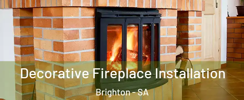 Decorative Fireplace Installation Brighton - SA