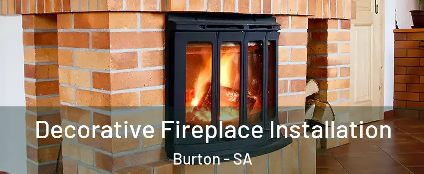 Decorative Fireplace Installation Burton - SA