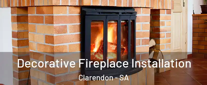 Decorative Fireplace Installation Clarendon - SA