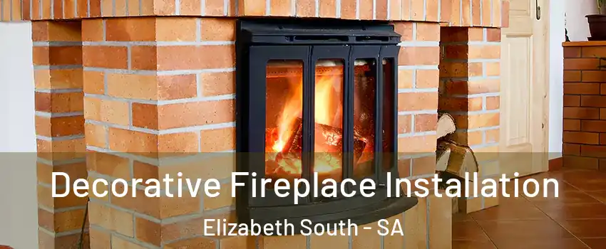 Decorative Fireplace Installation Elizabeth South - SA